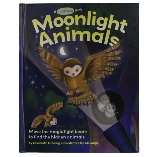 Front cover of the children’s book Moonlight Animals, subtitled “A Lightbeam Book.” The cover features a brown owl flying with wings spread wide under a crescent moon and stars. A child’s hand holds a flashlight that shines a beam of light into the forest, revealing hidden animals, including owls peeking from a tree hollow. The bottom text reads: “Move the magic light beam to find the hidden animals. By Elizabeth Golding, illustrated by Ali Lodge.”