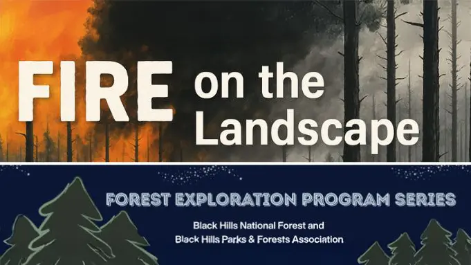 Illustrated graphic showing a forest scene split between a wildfire on the left with flames and smoke, and a burnt, charred forest on the right. Text reads: “FIRE on the Landscape.” Below, a dark blue banner reads: “Forest Exploration Program Series – Black Hills National Forest and Black Hills Parks & Forests Association” with stylized evergreen trees.