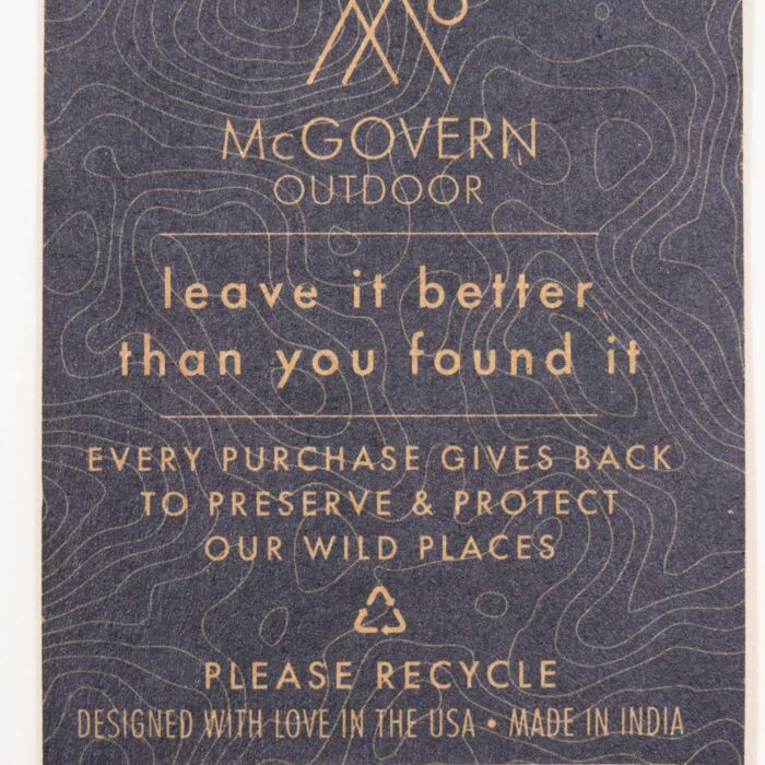 McGovern Outdoor hang tag reading leave it better than you found it, every purchase gives back to preserve and protect our wild places, designed in the USA and made in India.